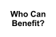 Who CanBenefit?