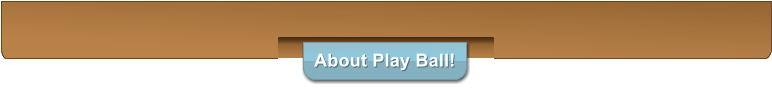 About Play Ball!