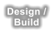 Design / Build