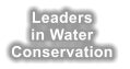 Leaders   in Water  Conservation