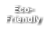 Eco- Friendly